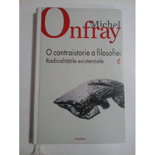 O CONTRAISTORIE A FILOSOFIEI - MICHEL ONFRAY O CONTRAISTORIE A FILOSOFIEI - MICHEL ONFRAY